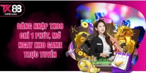 Đăng Nhập TX88 Chỉ 1 Phút, Mở Ngay Kho Game Trực Tuyến