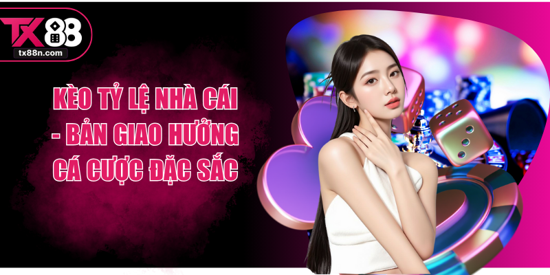 Kèo Tỷ Lệ Nhà Cái -  Bản Giao Hưởng Cá Cược Đặc Sắc