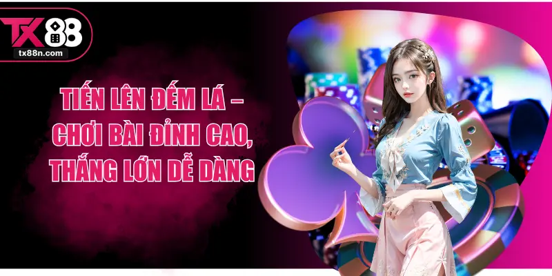 Tiến Lên Đếm Lá – Chơi Bài Đỉnh Cao, Thắng Lớn Dễ Dàng